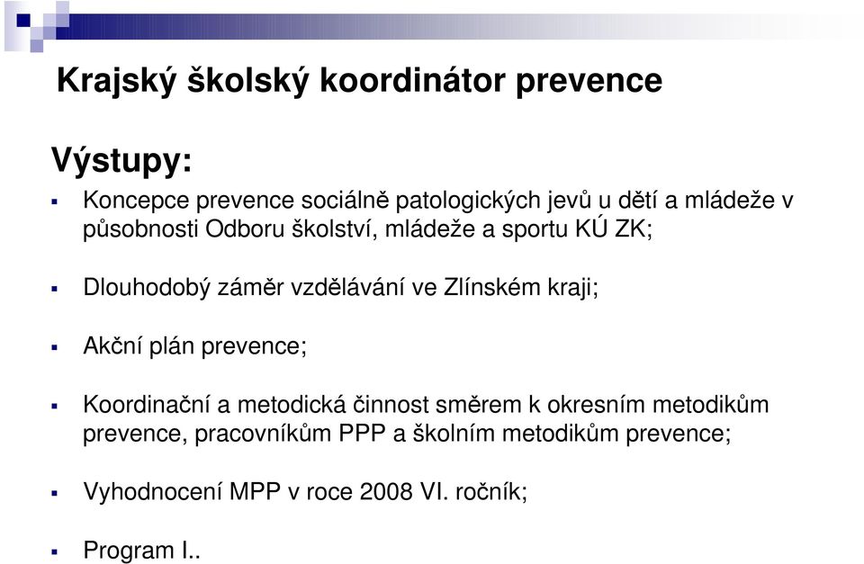 Zlínském kraji; Akční plán prevence; Koordinační a metodická činnost směrem k okresním metodikům