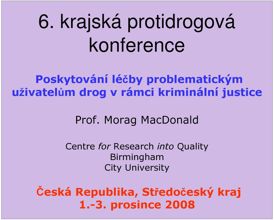 Prof. Morag MacDonald Centre for Research into Quality