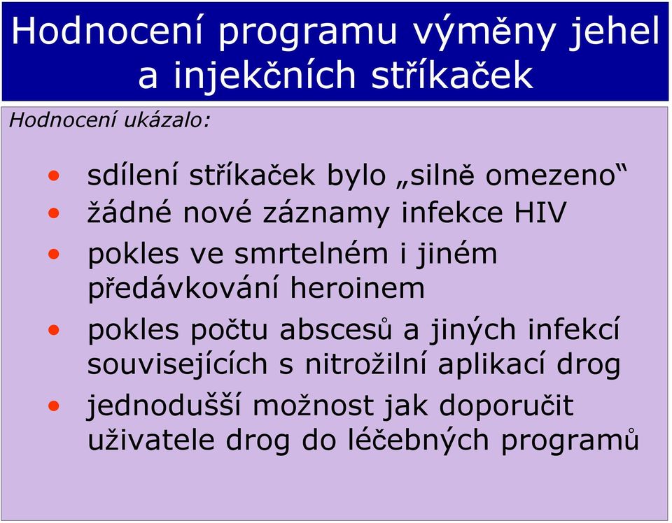 jiném předávkování heroinem pokles počtu abscesů a jiných infekcí souvisejících s