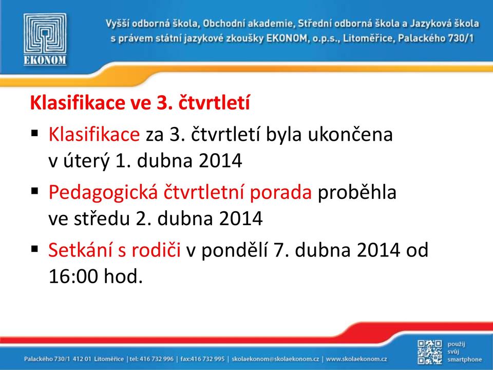 dubna 2014 Pedagogická čtvrtletní porada proběhla ve