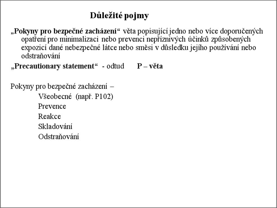 nebezpečné látce nebo směsi v důsledku jejího používání nebo odstraňování Precautionary