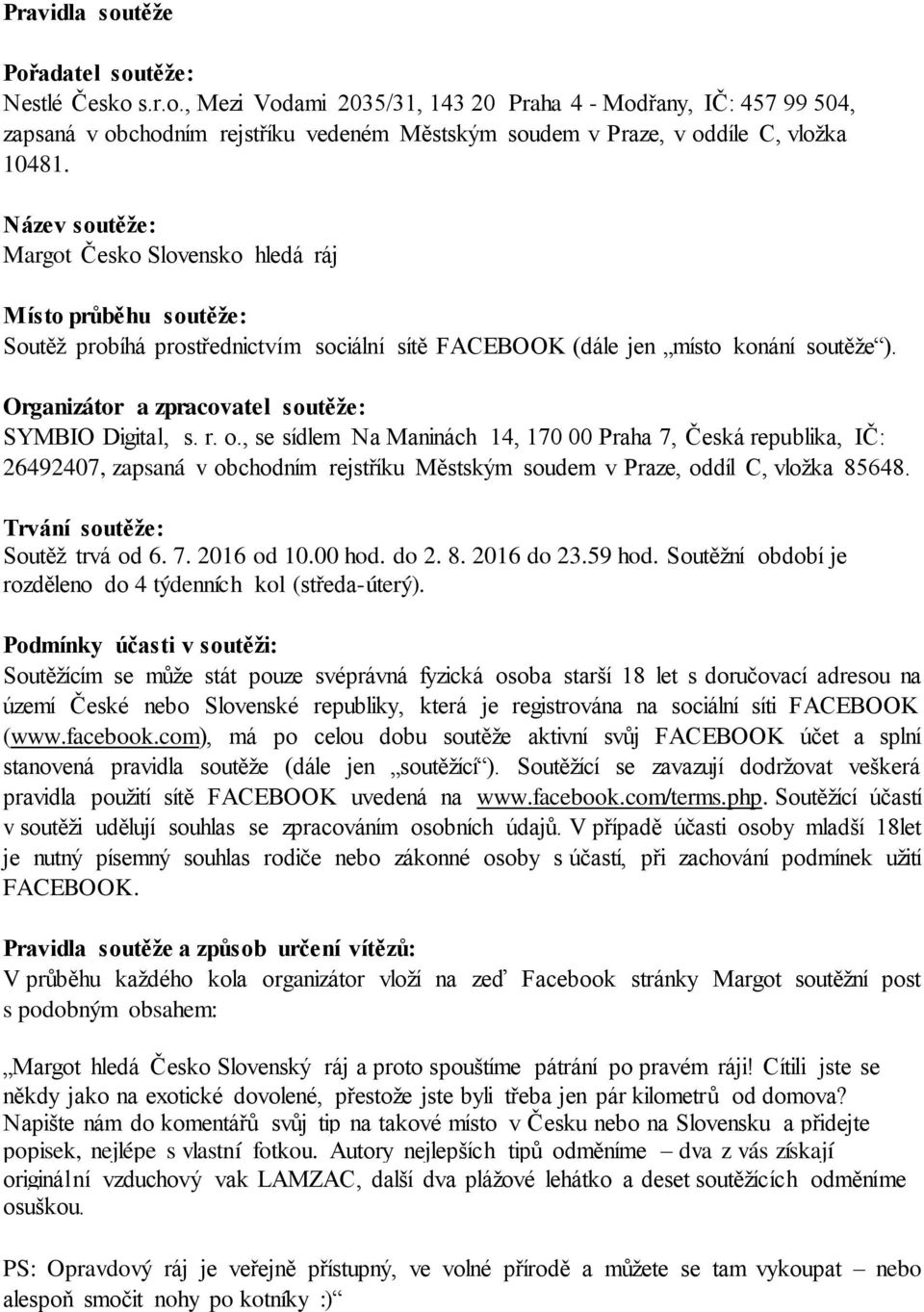 Organizátor a zpracovatel soutěže: SYMBIO Digital, s. r. o.