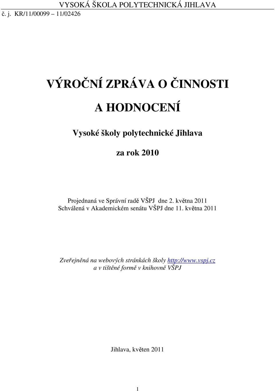 Jihlava za rok 2010 Projednaná ve Správní radě VŠPJ dne 2.