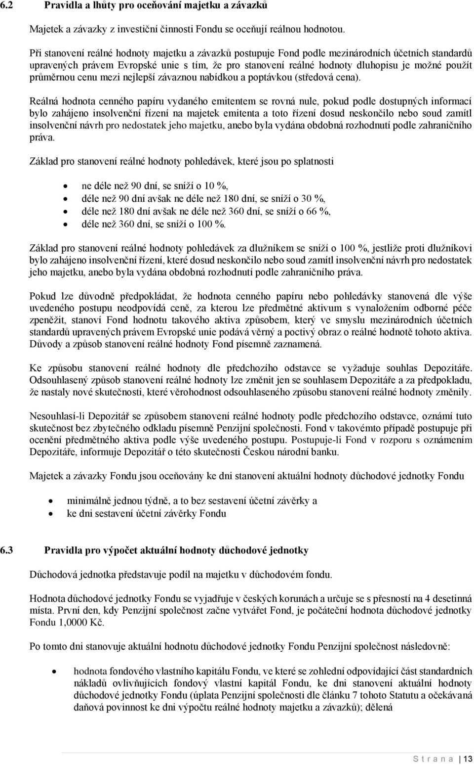 průměrnou cenu mezi nejlepší závaznou nabídkou a poptávkou (středová cena).