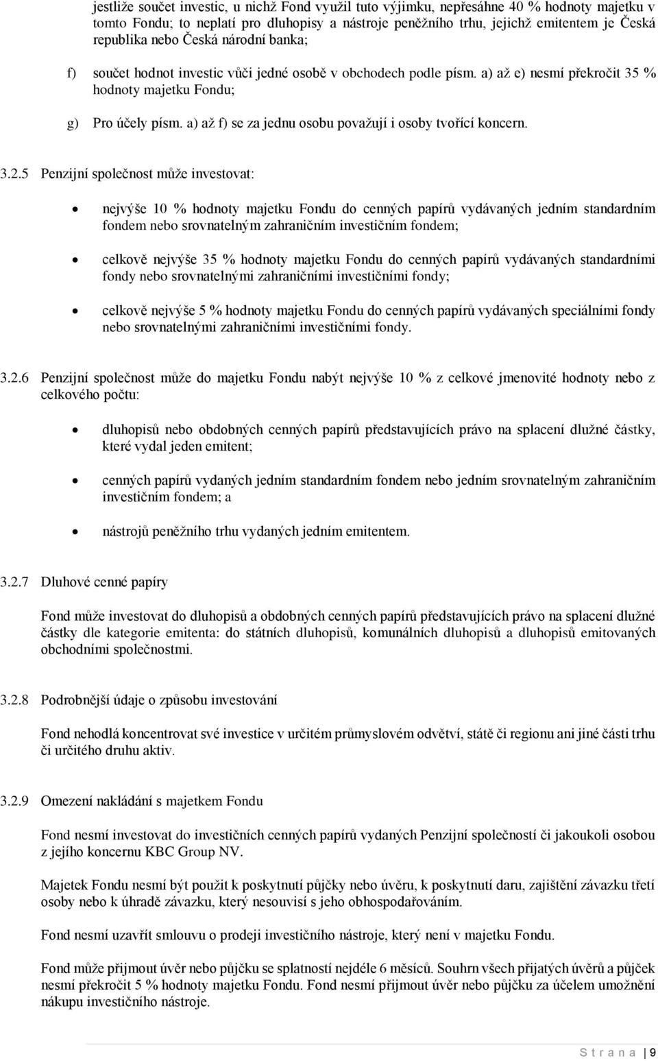 a) až f) se za jednu osobu považují i osoby tvořící koncern. 3.2.