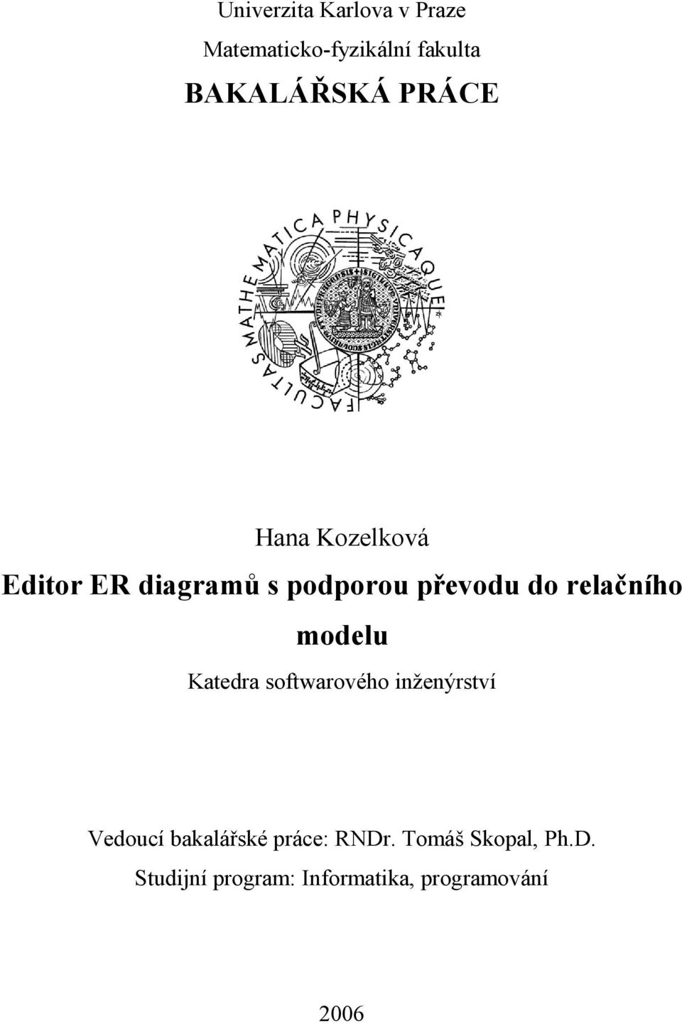 relačního modelu Katedra softwarového inženýrství Vedoucí bakalářské