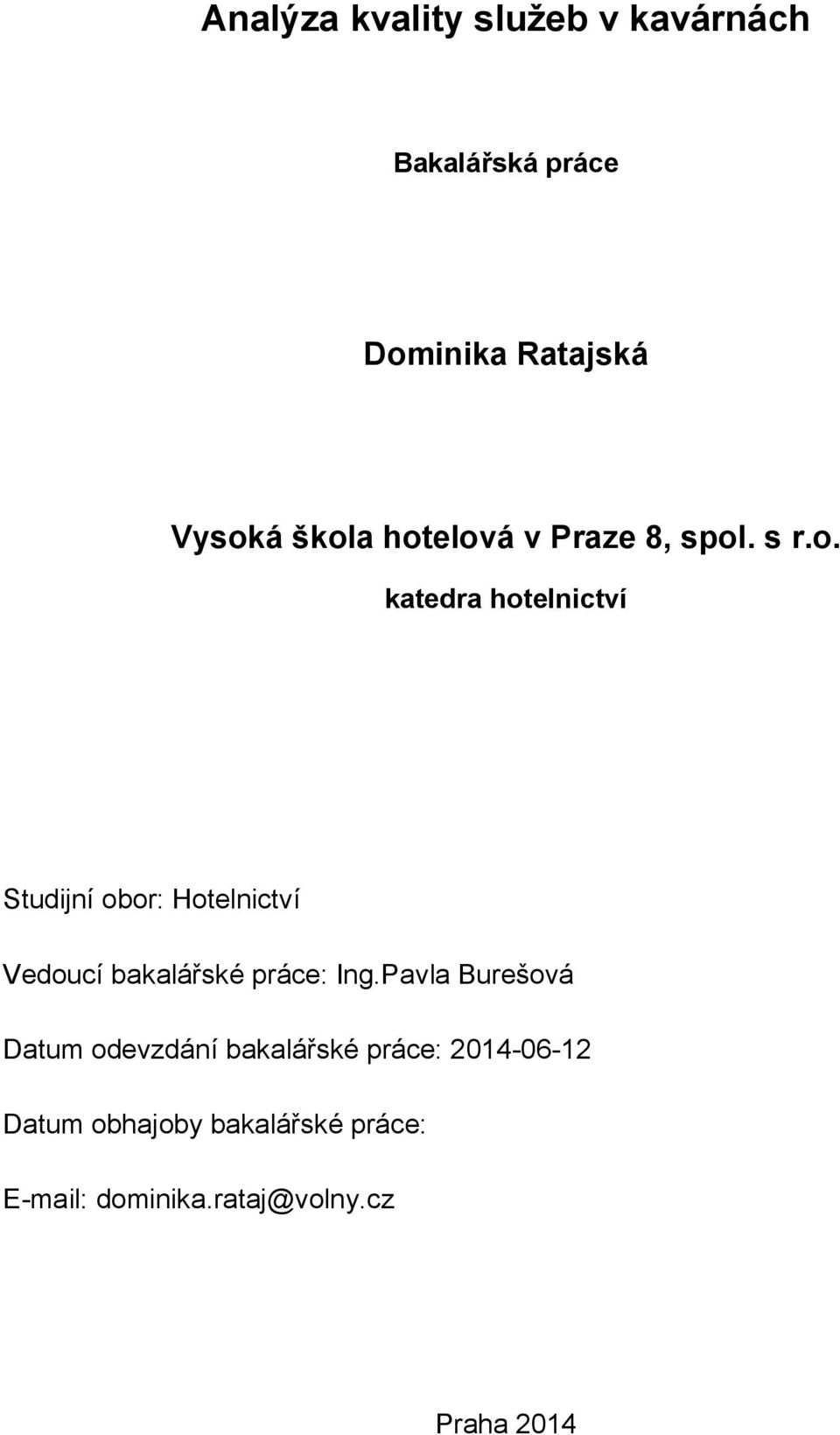 Pavla Burešová Datum odevzdání bakalářské práce: 2014-06-12 Datum obhajoby