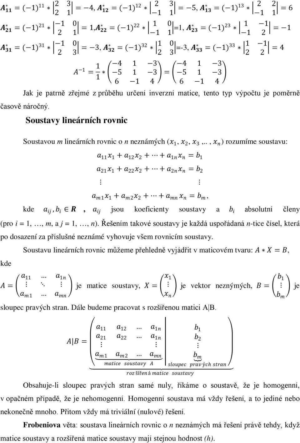 poměrně časově náročný. Soustavy lineárních rovnic Soustavou m lineárních rovnic o n neznámých (xx 1, xx 2, xx 3,.