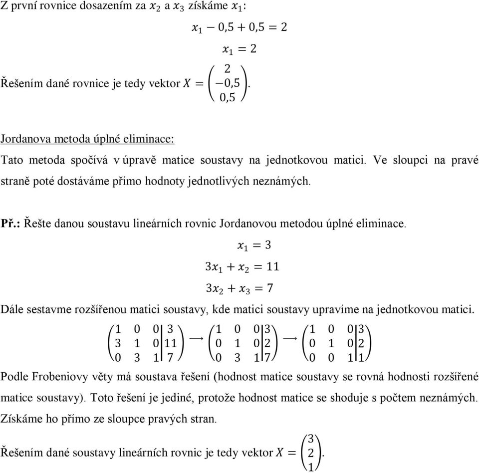 : Řešte danou soustavu lineárních rovnic Jordanovou metodou úplné eliminace.