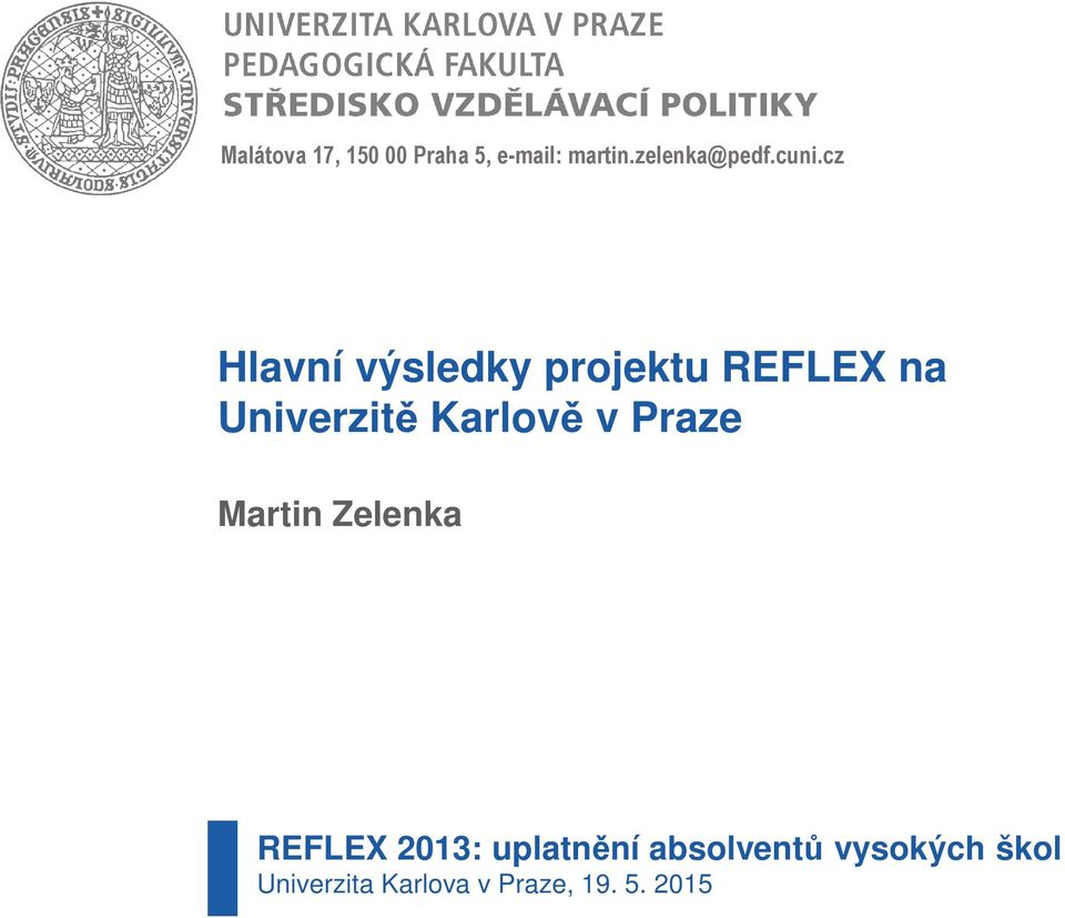 Karlově v Praze Martin Zelenka REFLEX 2013: uplatnění