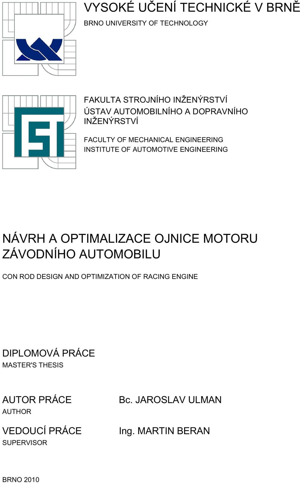 ENGINEERING NÁVRH A OPTIMALIZACE OJNICE MOTORU ZÁVODNÍHO AUTOMOBILU CON ROD DESIGN AND OPTIMIZATION OF