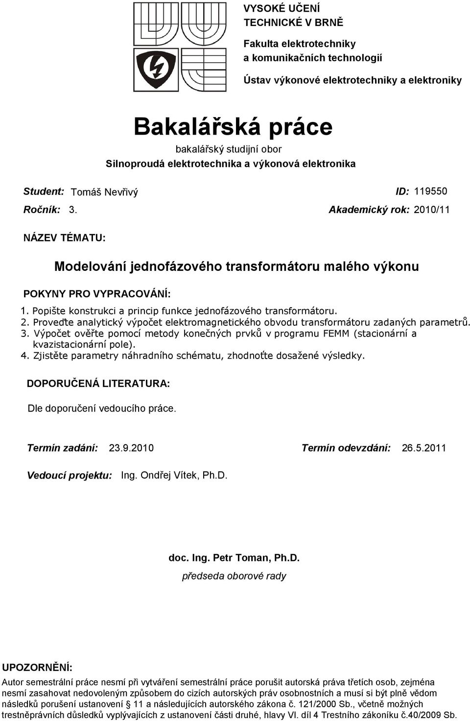 Popište konstrukci a princip funkce jednofázového transformátoru.. Proveďte analytický výpočet elektromagnetického obvodu transformátoru zadaných parametrů. 3.