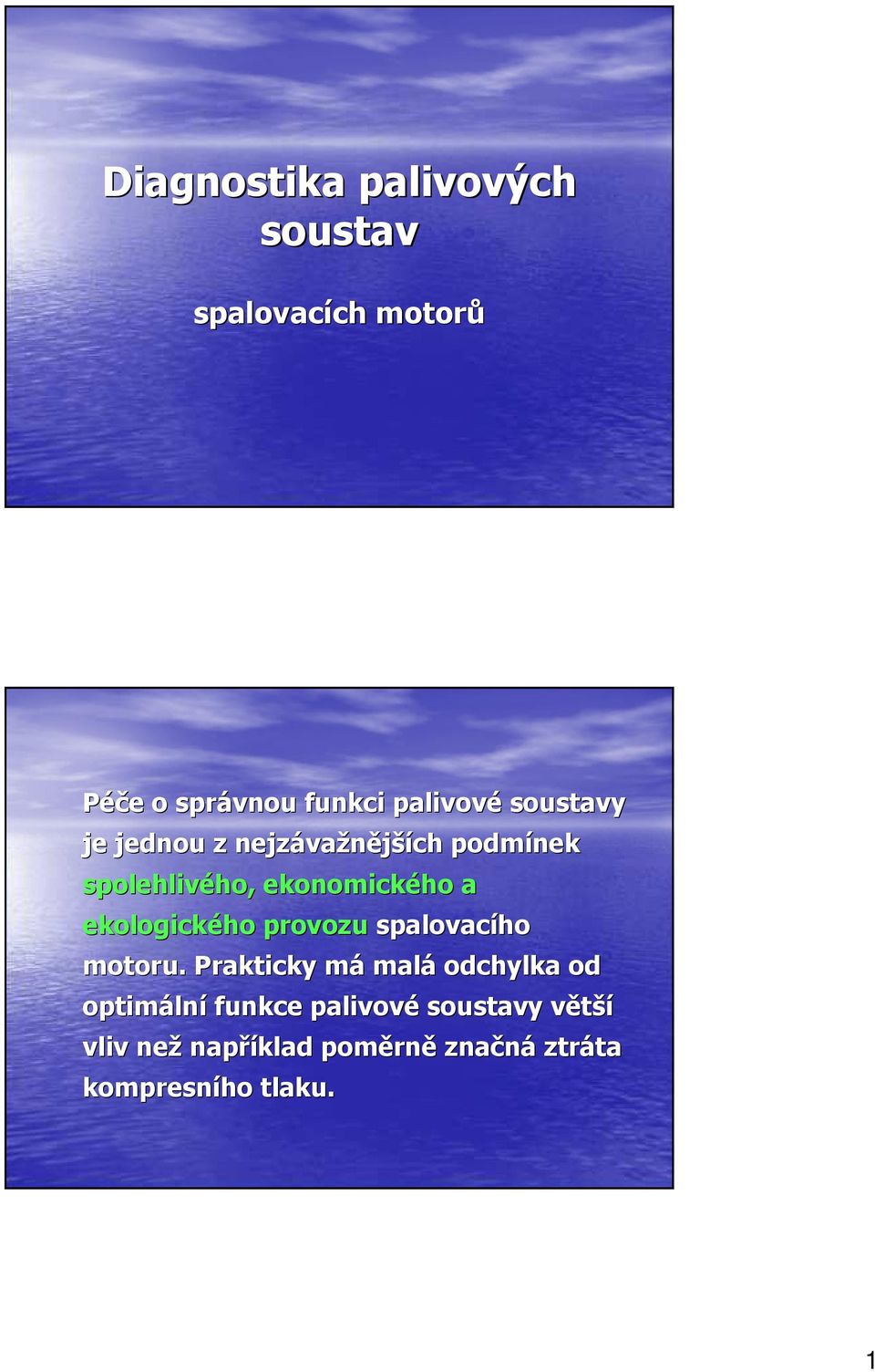 ekologického provozu spalovacího motoru.