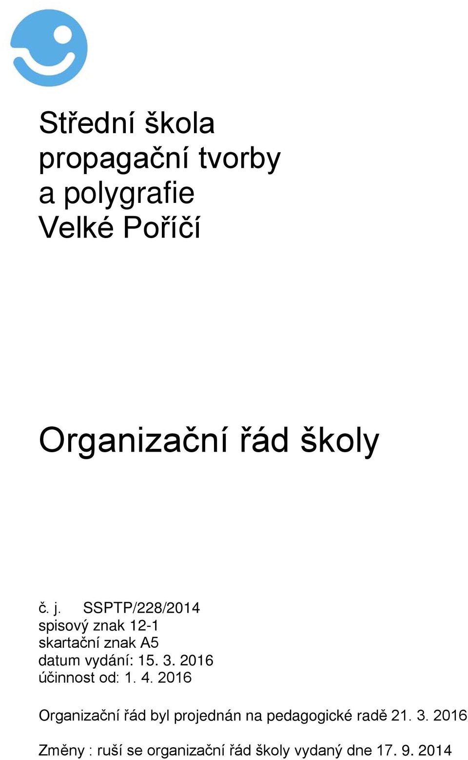 SSPTP/228/2014 spisový znak 12-1 skartační znak A5 datum vydání: 15. 3.