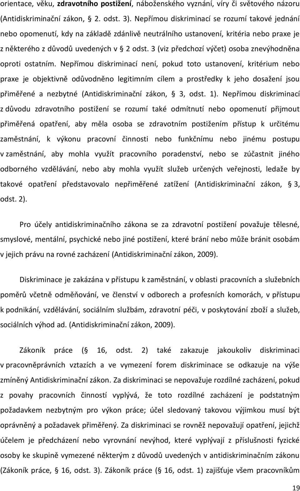 3 (viz předchozí výčet) osoba znevýhodněna oproti ostatním.