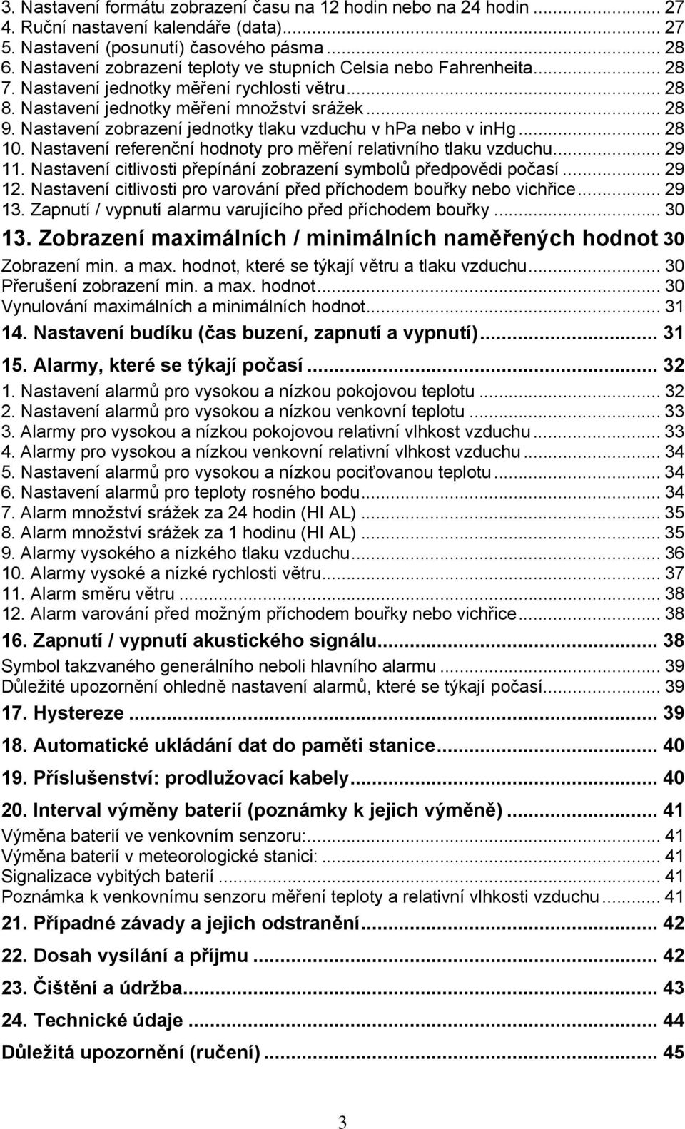 Nastavení zobrazení jednotky tlaku vzduchu v hpa nebo v inhg... 28 10. Nastavení referenční hodnoty pro měření relativního tlaku vzduchu... 29 11.