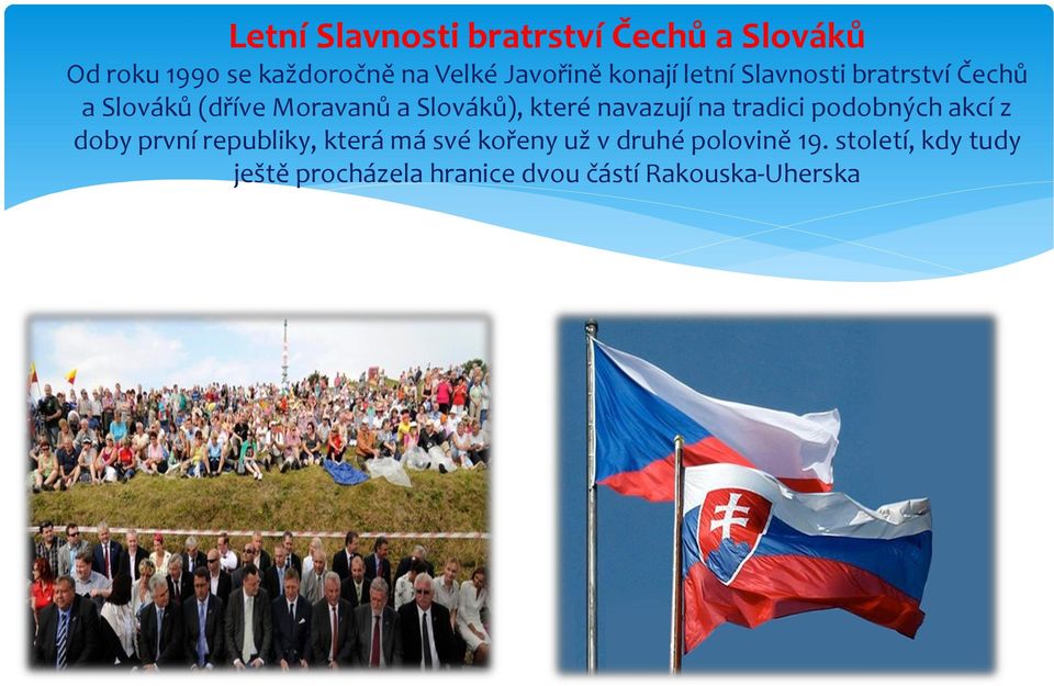které navazují na tradici podobných akcí z doby první republiky, která má své kořeny