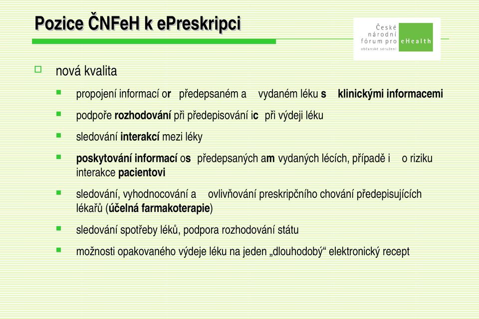 lécích, případě i o riziku interakce pacientovi sledování, vyhodnocování a ovlivňování preskripčního chování předepisujících lékařů