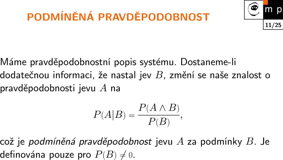 znalost o pravděpodobnosti jevu A na P (A B) = P (A B), P (B) což je