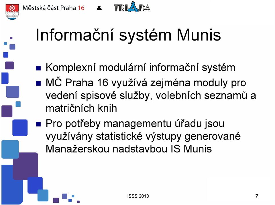 seznamů a matričních knih Pro potřeby managementu úřadu jsou