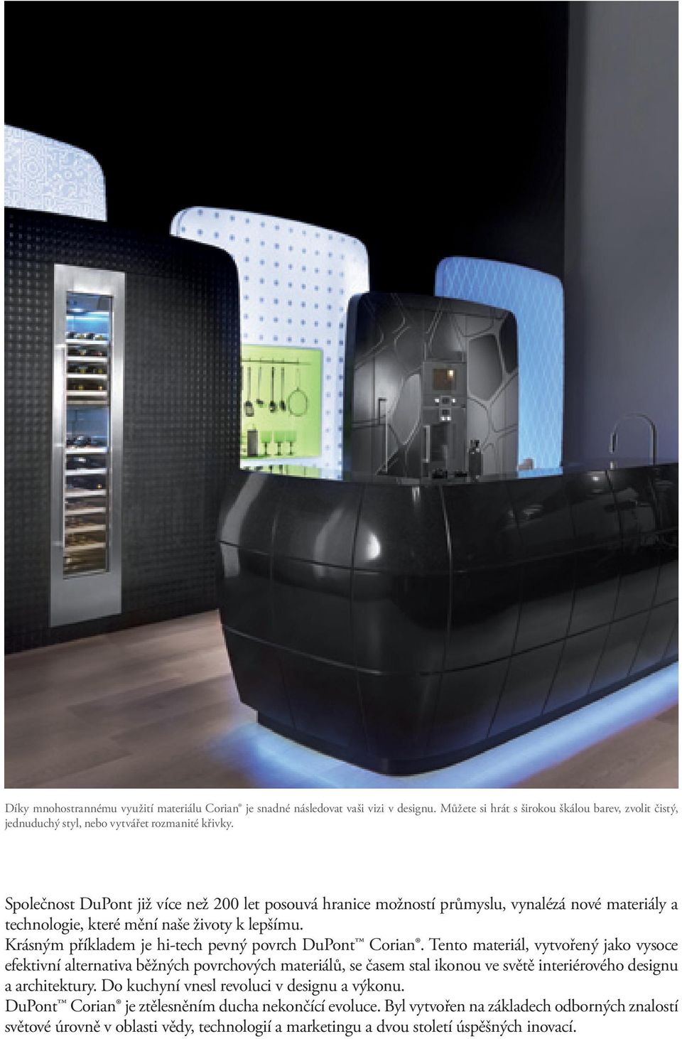 Krásným příkladem je hi-tech pevný povrch DuPont Corian.