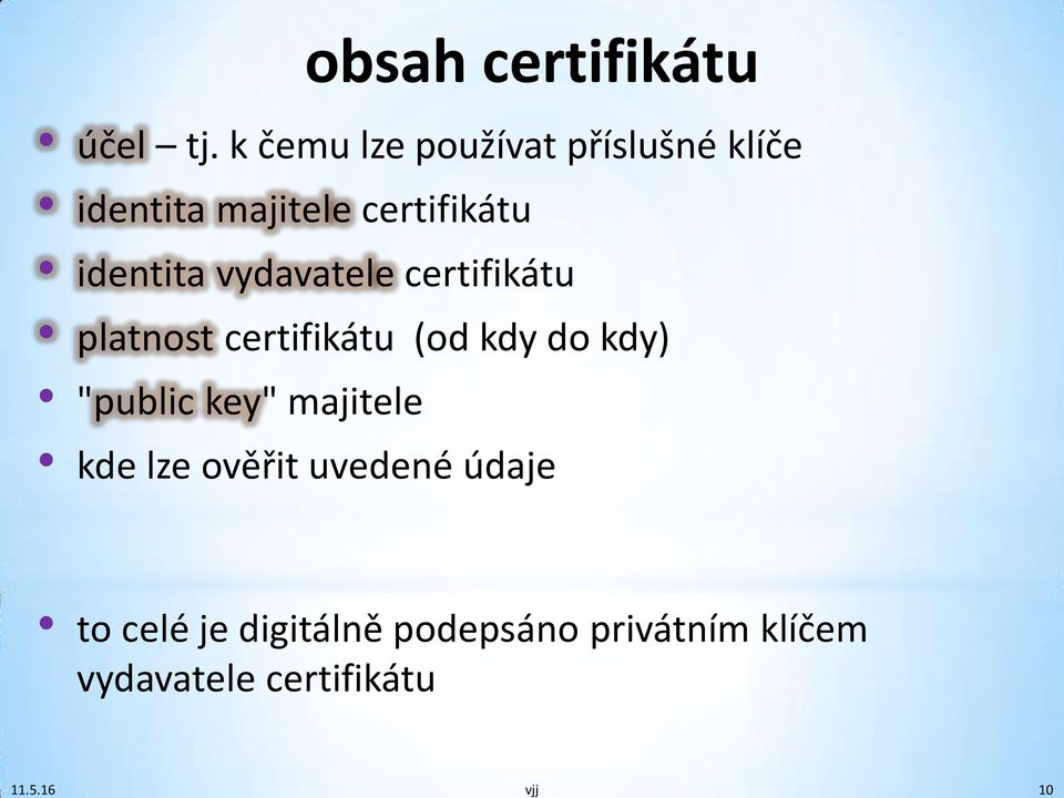 vydavatele certifikátu platnost certifikátu (od kdy do kdy) "public key"