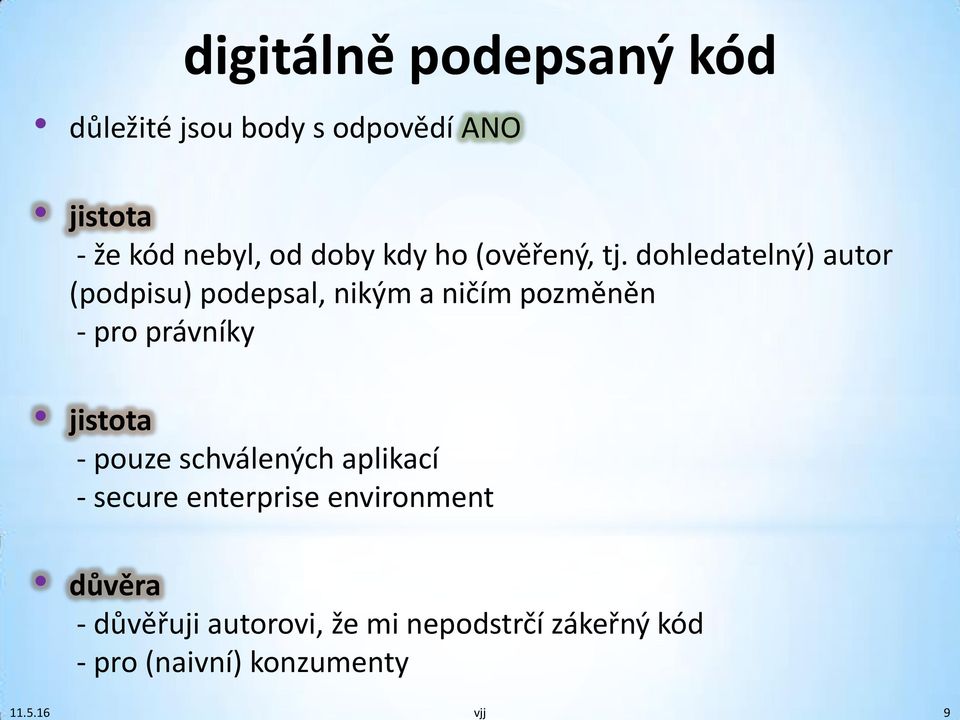 dohledatelný) autor (podpisu) podepsal, nikým a ničím pozměněn - pro právníky jistota -