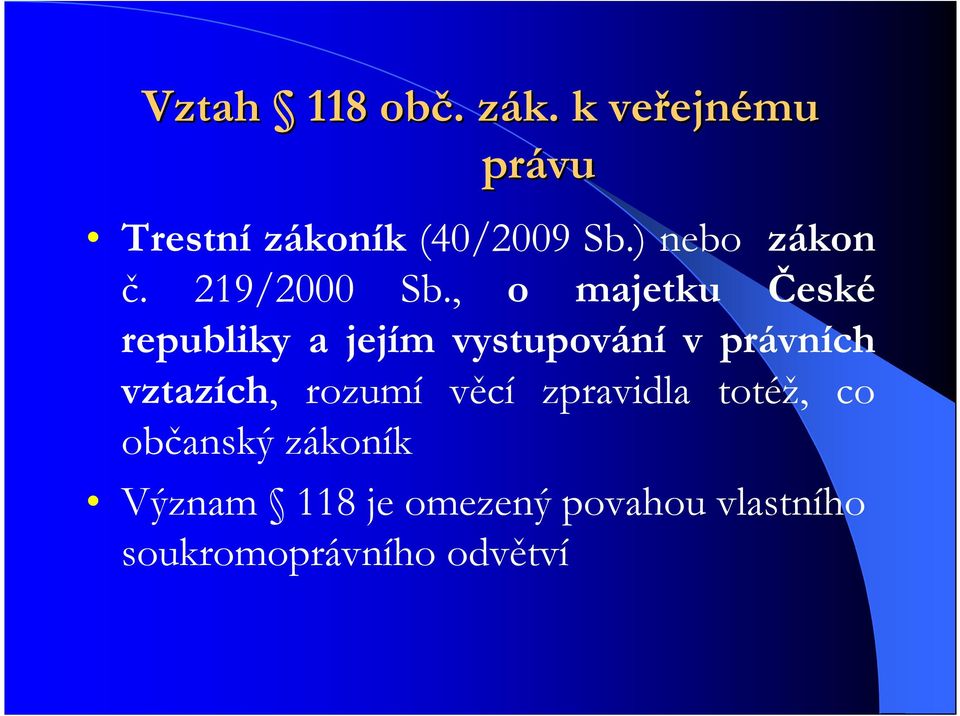 , o majetku České republiky a jejím vystupování v právních vztazích,