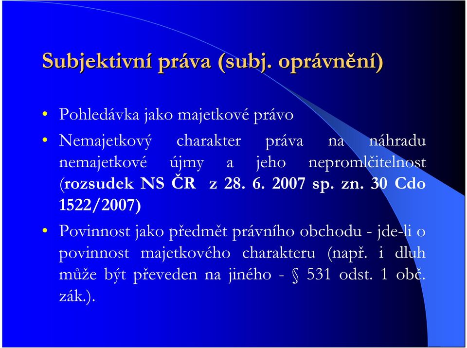 nemajetkové újmy a jeho nepromlčitelnost (rozsudek NS ČR z 28. 6. 2007 sp. zn.