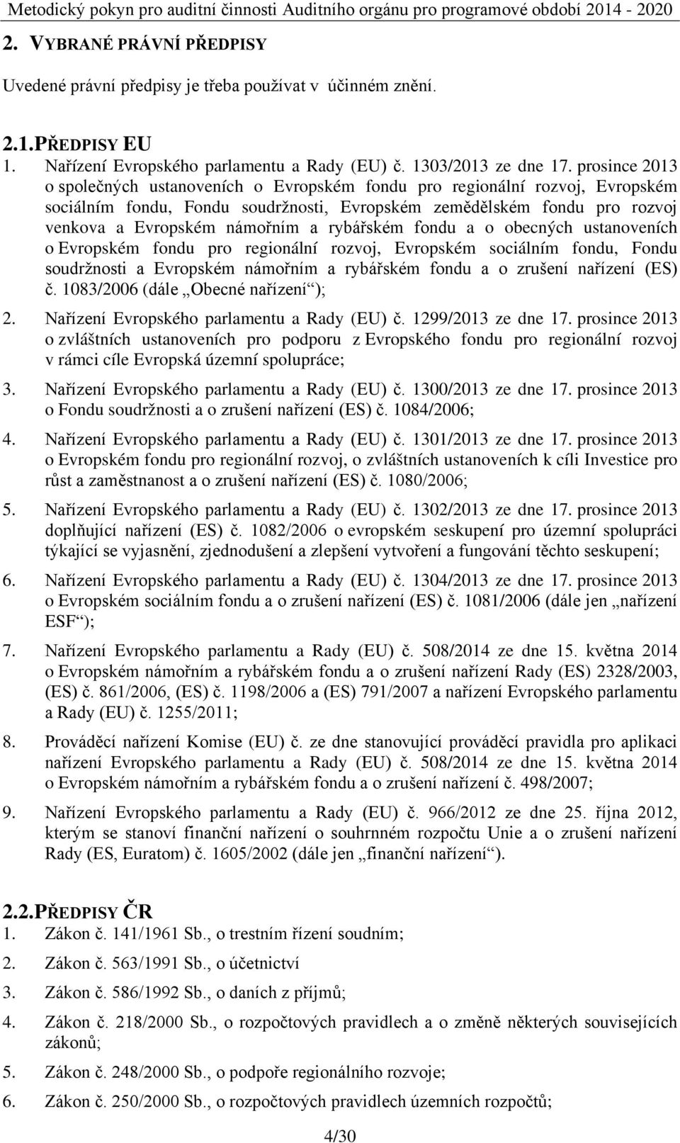 rybářském fondu a o obecných ustanoveních o Evropském fondu pro regionální rozvoj, Evropském sociálním fondu, Fondu soudržnosti a Evropském námořním a rybářském fondu a o zrušení nařízení (ES) č.