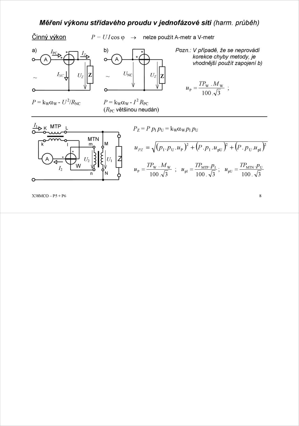 3 W. W ; P = k W α W - / C P = k W α W - PC ( PC většinou neudán) 1 K MTP L P Z = P p p = k W α W p p k A * l * W MT m n M 1 Z