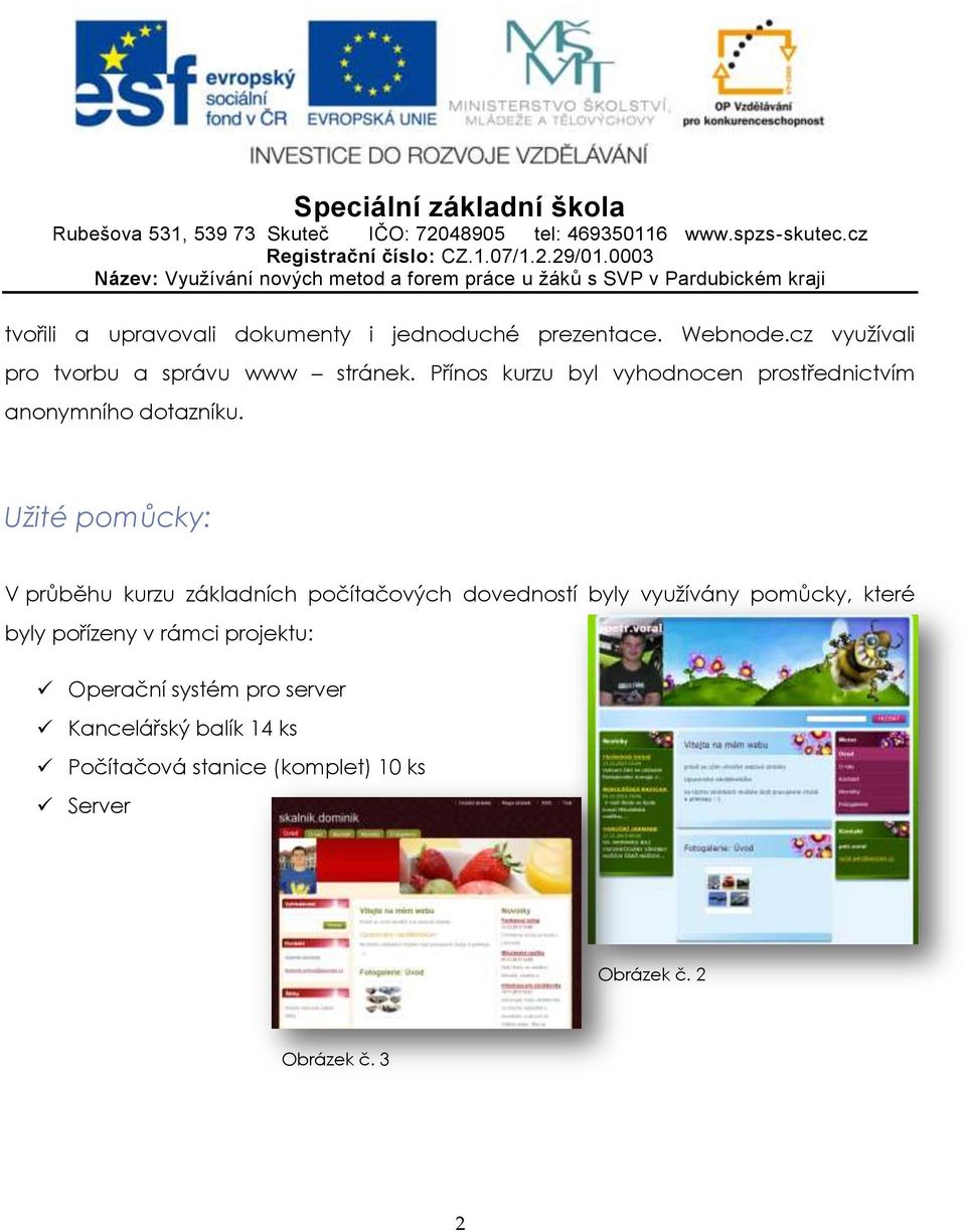 Přínos kurzu byl vyhodnocen prostřednictvím anonymního dotazníku.
