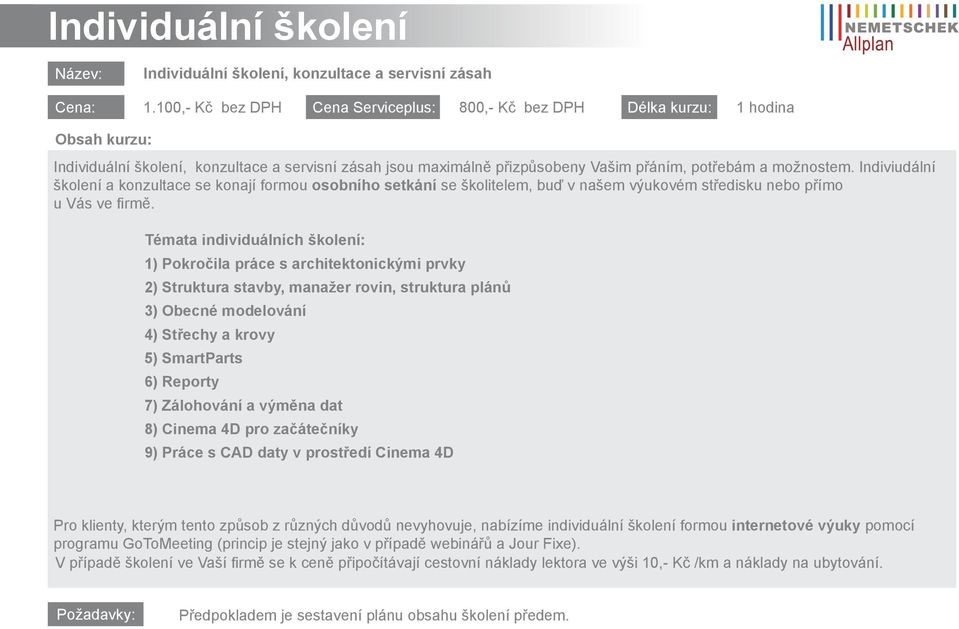 Indiviudální školení a konzultace se konají formou osobního setkání se školitelem, buď v našem výukovém středisku nebo přímo u Vás ve firmě.