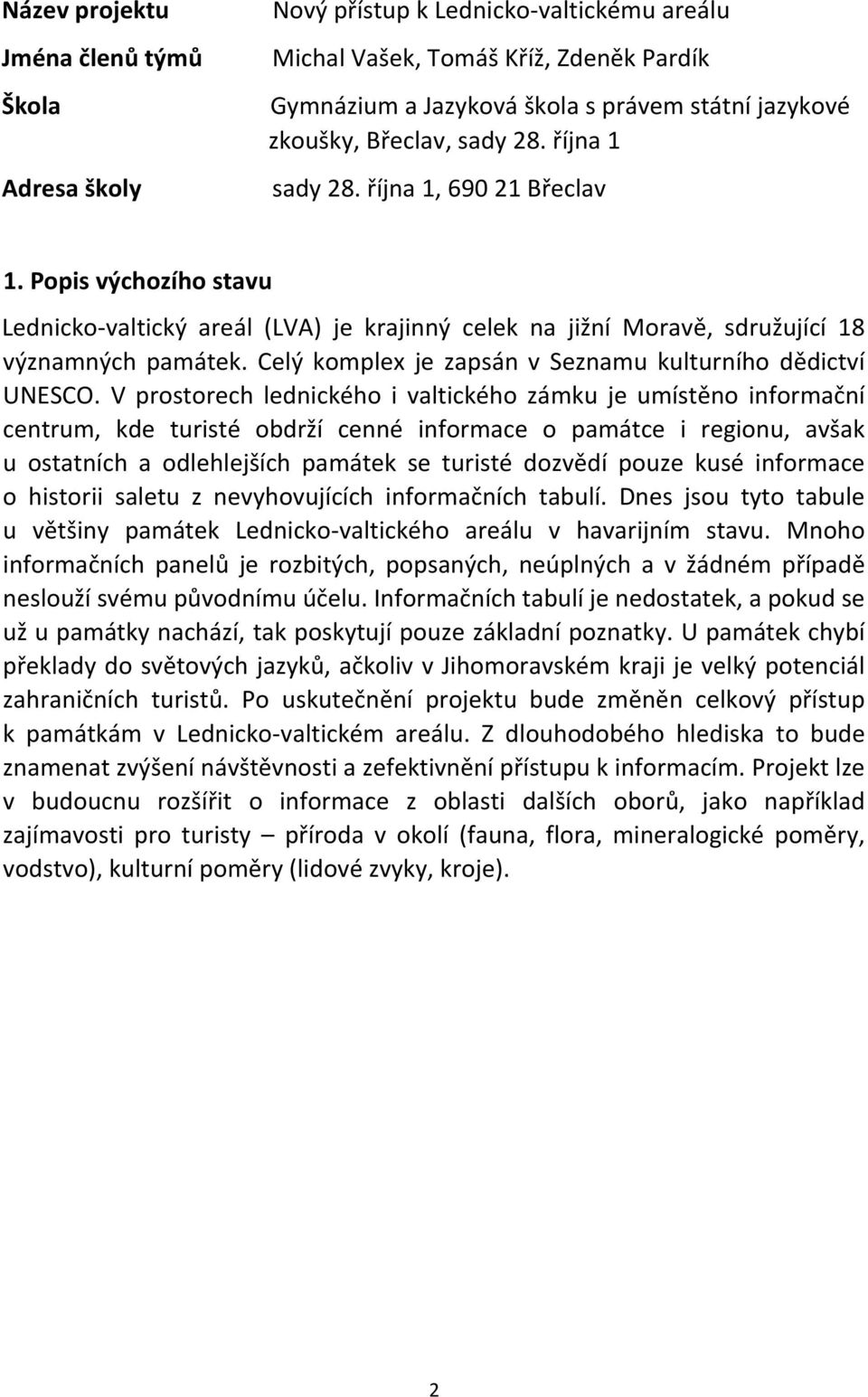 Celý komplex je zapsán v Seznamu kulturního dědictví UNESCO.