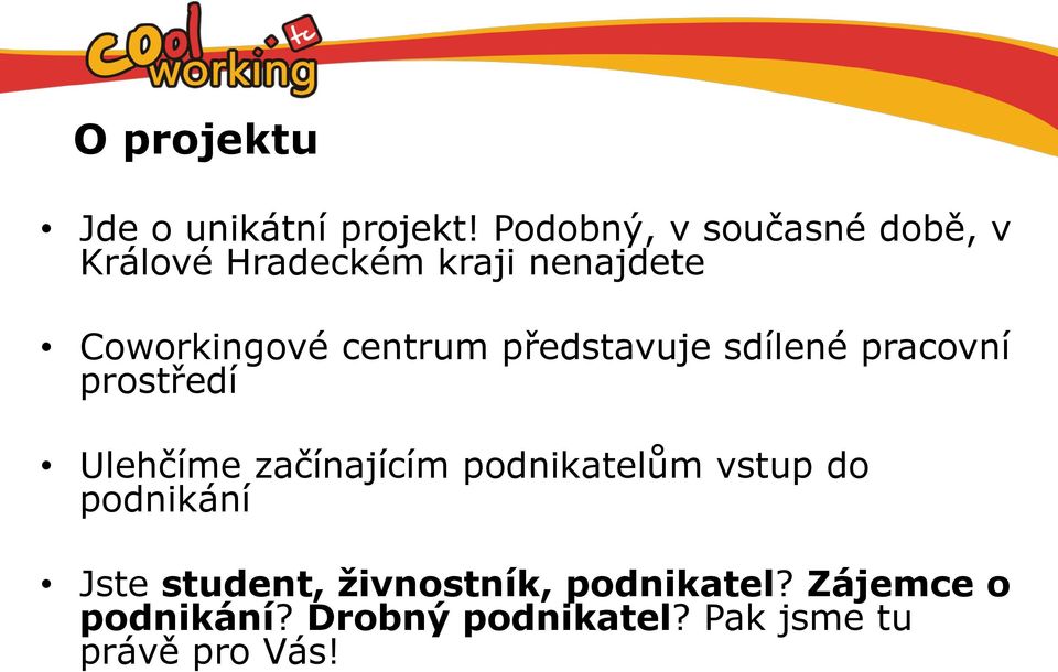 centrum představuje sdílené pracovní prostředí Ulehčíme začínajícím