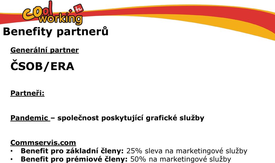 com Benefit pro základní členy: 25% sleva na marketingové