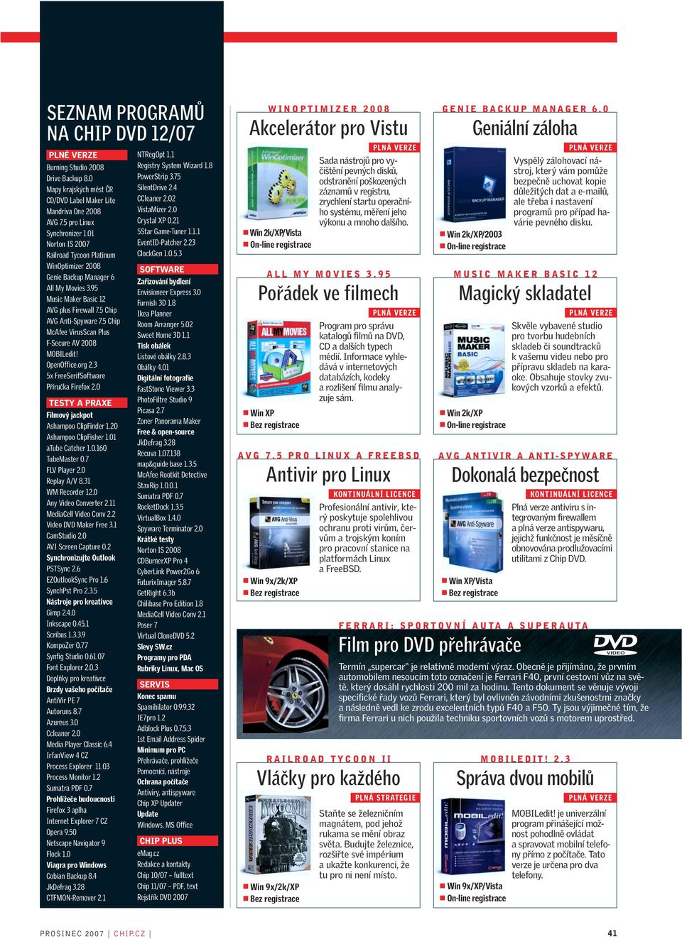 5 Chip McAfee VirusScan Plus F-Secure AV 2008 MOBILedit! OpenOffice.org 2.3 5x FreeSerifSoftware Příručka Firefox 2.0 TESTY A PRAXE Filmový jackpot Ashampoo ClipFinder 1.20 Ashampoo ClipFisher 1.