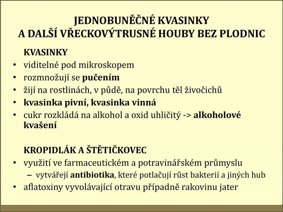 alkohol a oxid uhličitý -> alkoholové kvašení KROPIDLÁK A ŠTĚTIČKOVEC využití ve farmaceutickém a potravinářském