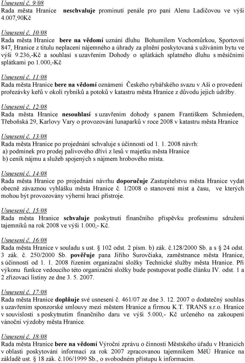 236,-Kč a souhlasí s uzavřením Dohody o splátkách splatného dluhu s měsíčními splátkami po 1.000,-Kč Usnesení č.