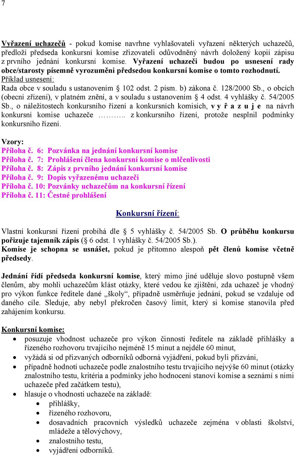 b) zákona č. 128/2000 Sb., o obcích (obecní zřízení), v platném znění, a v souladu s ustanovením 4 odst. 4 vyhlášky č. 54/2005 Sb.