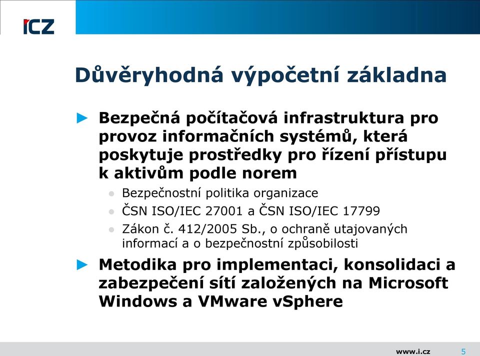 27001 a ČSN ISO/IEC 17799 Zákon č. 412/2005 Sb.