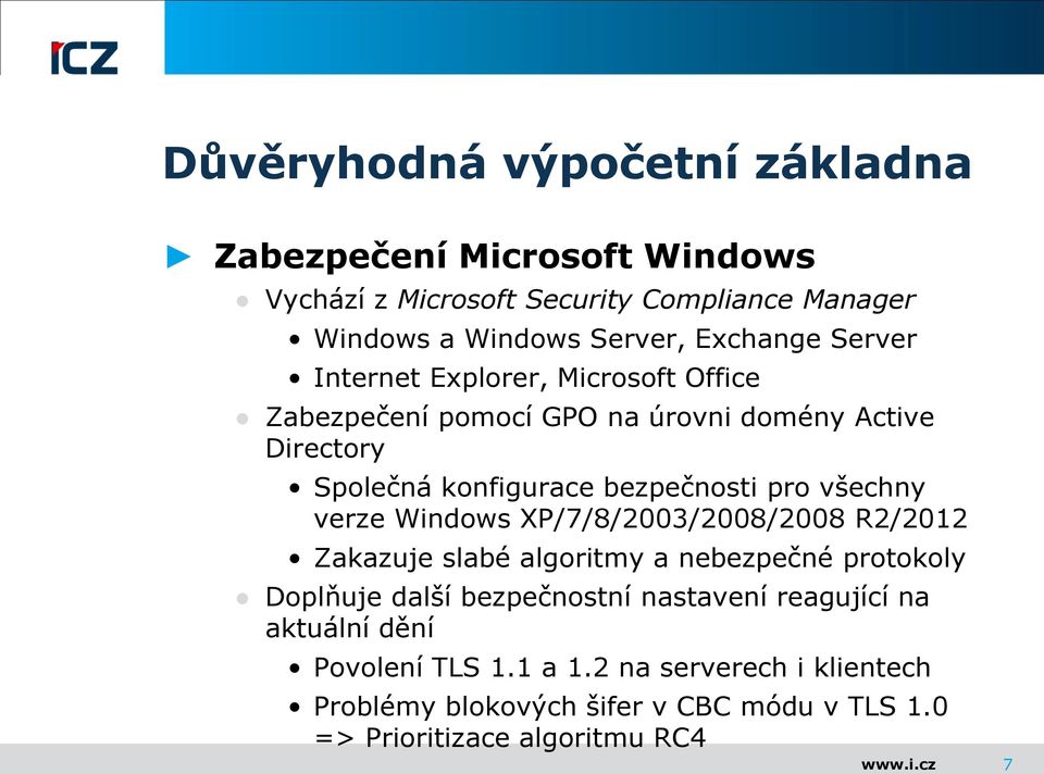 pro všechny verze Windows XP/7/8/2003/2008/2008 R2/2012 Zakazuje slabé algoritmy a nebezpečné protokoly Doplňuje další bezpečnostní nastavení