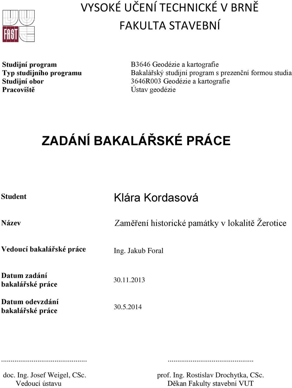 Kordasová Zaměření historické památky v lokalitě Žerotice Vedoucí bakalářské práce Ing.