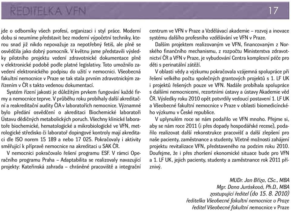 V květnu jsme představili výsledky pilotního projektu vedení zdravotnické dokumentace plně v elektronické podobě podle platné legislativy.