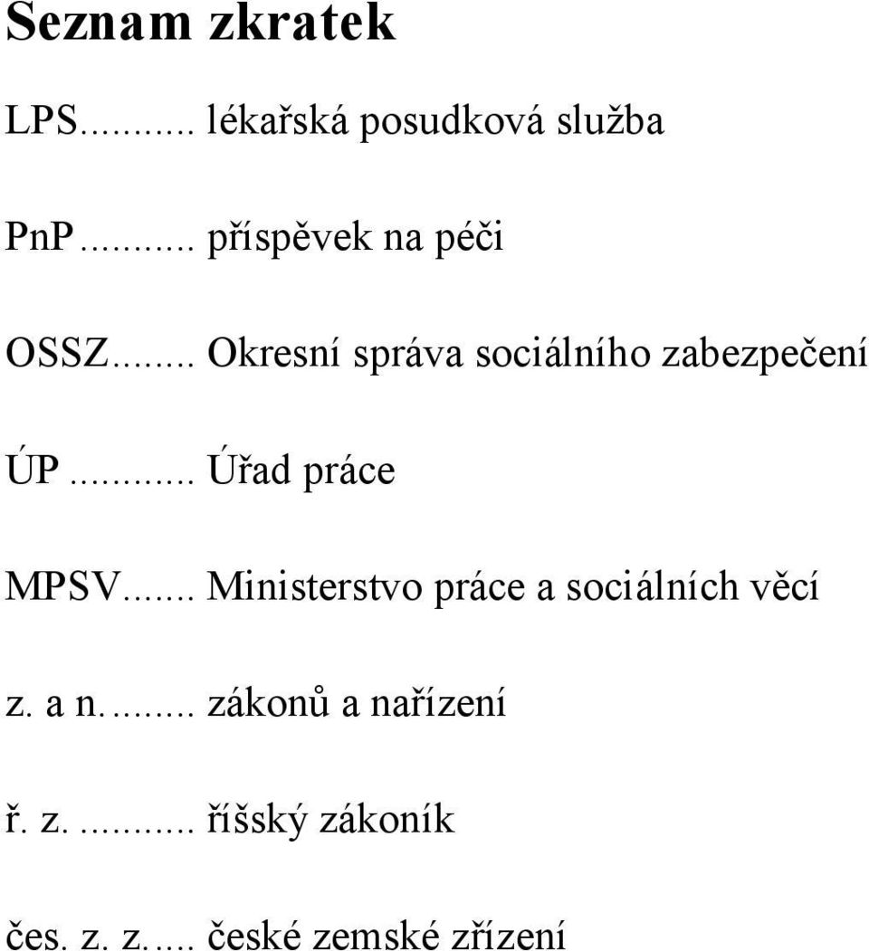 .. Okresní správa sociálního zabezpečení ÚP... Úřad práce MPSV.