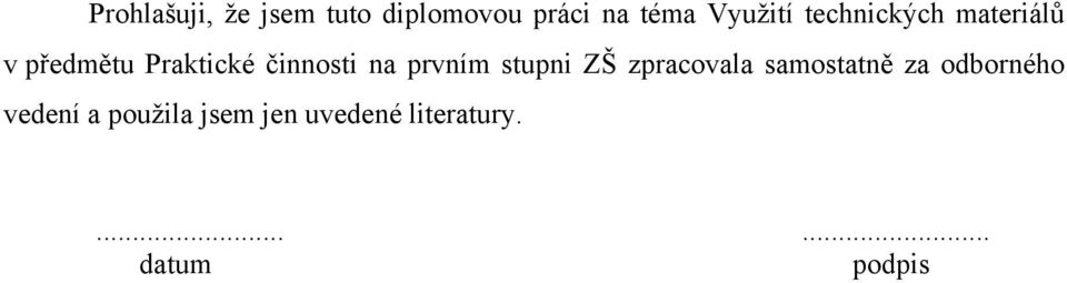 prvním stupni ZŠ zpracovala samostatně za odborného