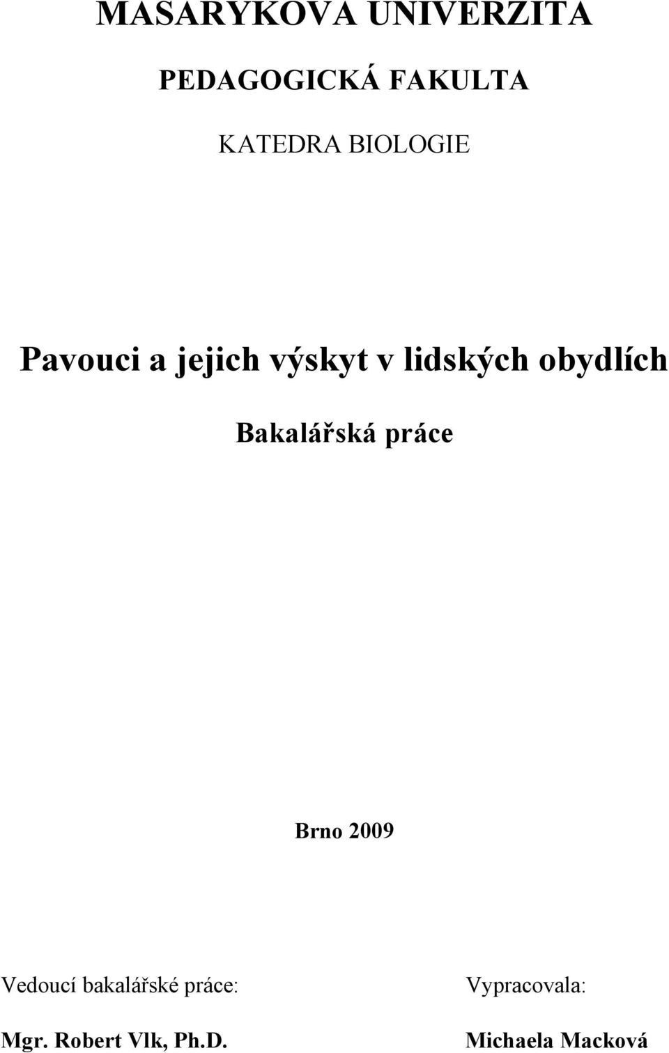 obydlích Bakalářská práce Brno 2009 Vedoucí