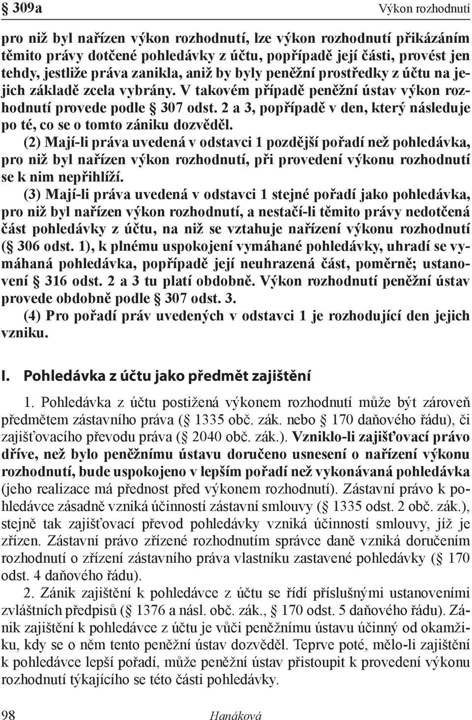 2 a 3, popřípadě v den, který následuje po té, co se o tomto zániku dozvěděl.