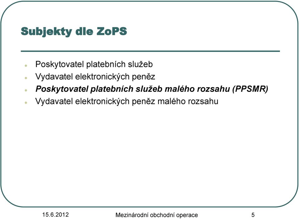 služeb malého rozsahu (PPSMR) Vydavatel elektronických