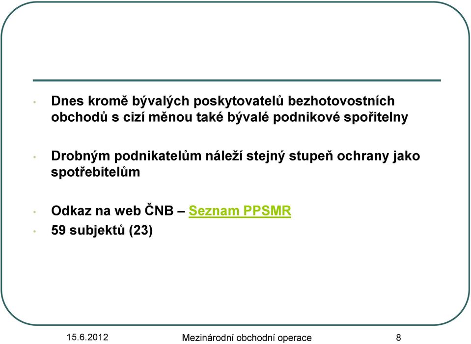 náleží stejný stupeň ochrany jako spotřebitelům Odkaz na web ČNB